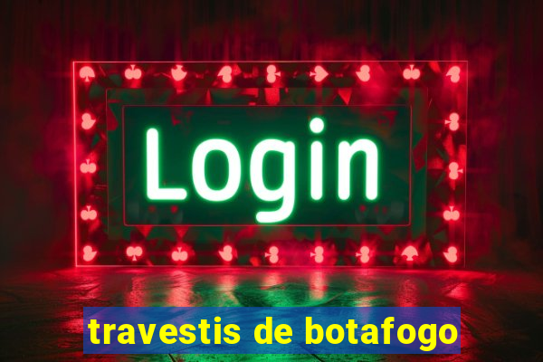 travestis de botafogo