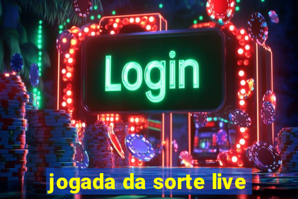 jogada da sorte live