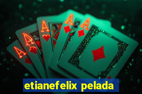 etianefelix pelada