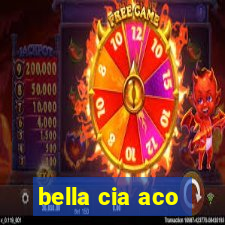 bella cia aco