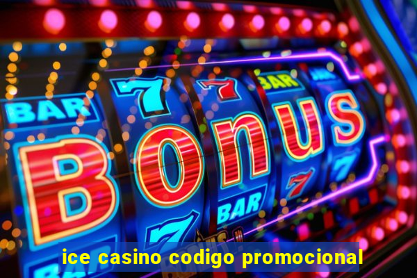 ice casino codigo promocional