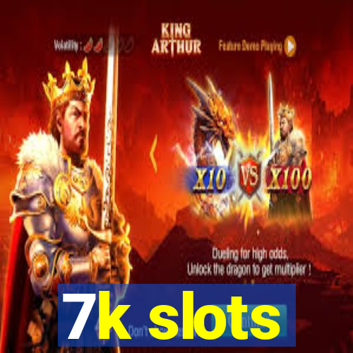7k slots