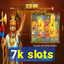 7k slots
