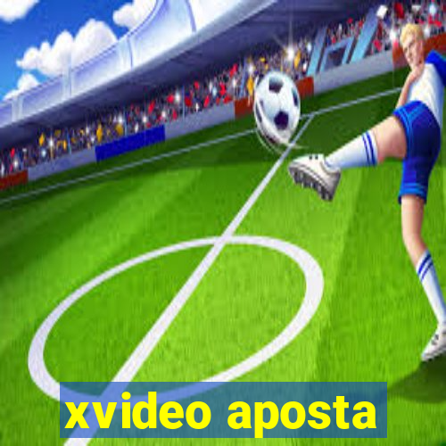 xvideo aposta