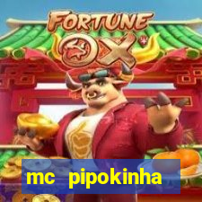 mc pipokinha transando telegram