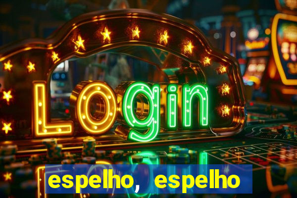 espelho, espelho meu topflix