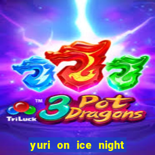 yuri on ice night in barcelona