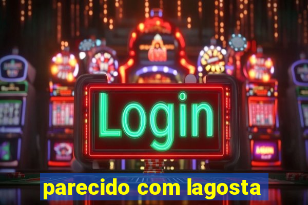 parecido com lagosta
