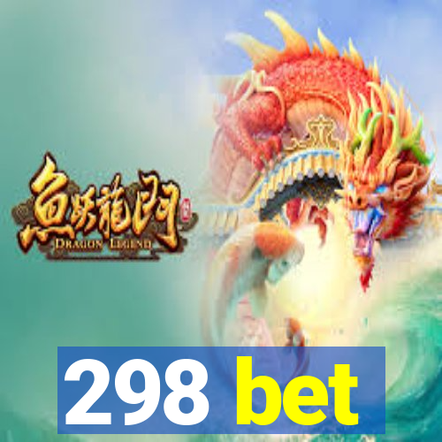 298 bet