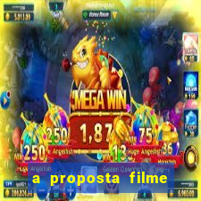 a proposta filme completo dublado topflix