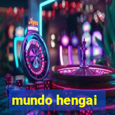 mundo hengai