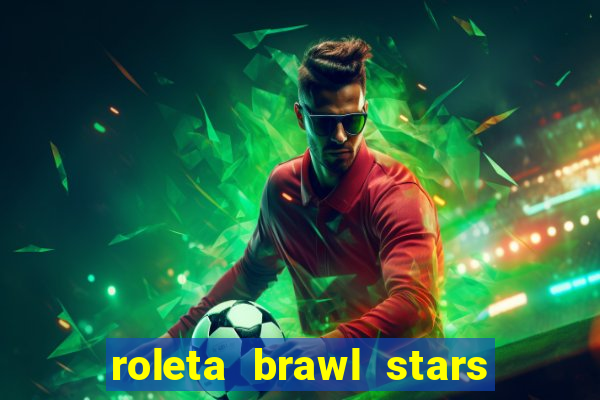roleta brawl stars 2024 85 brawlers