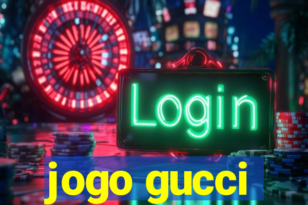 jogo gucci