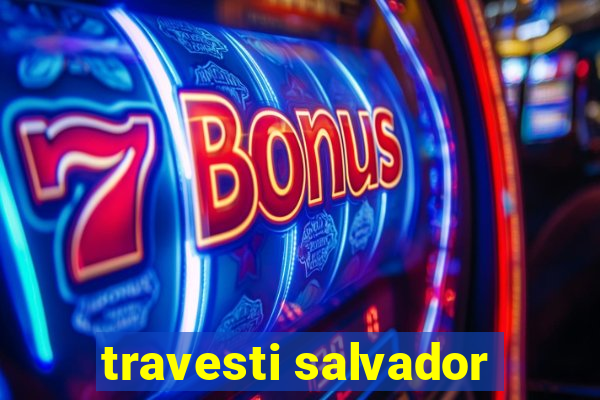 travesti salvador