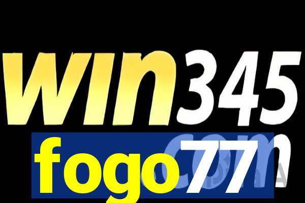 fogo77