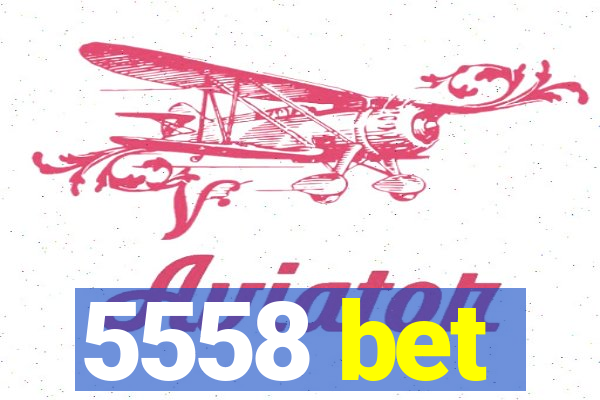 5558 bet