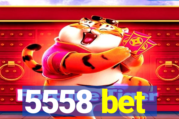 5558 bet