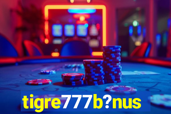 tigre777b?nus