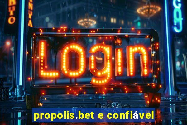 propolis.bet e confiável