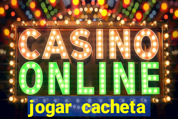 jogar cacheta online valendo dinheiro