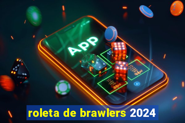 roleta de brawlers 2024