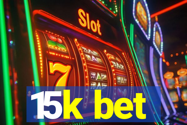 15k bet