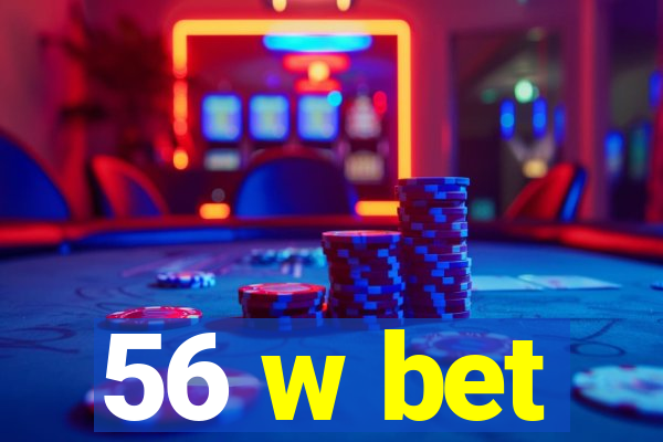 56 w bet