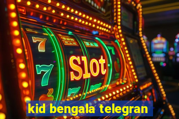 kid bengala telegran