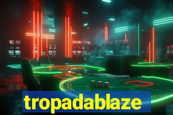 tropadablaze