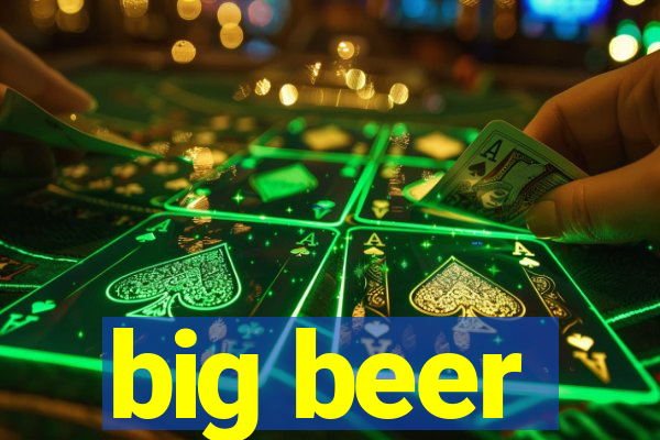 big beer