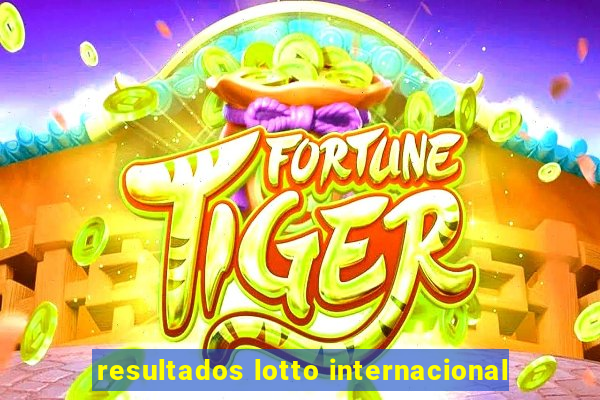 resultados lotto internacional
