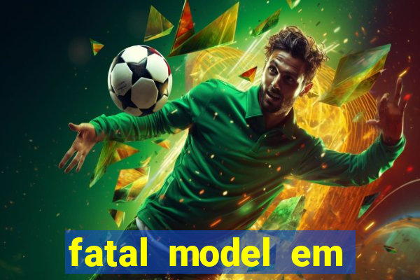 fatal model em cruz das almas