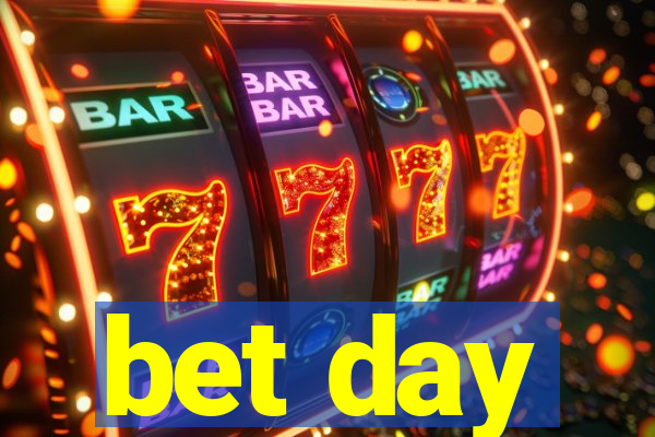 bet day