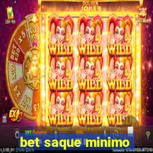bet saque minimo