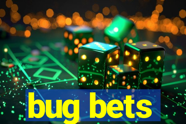 bug bets