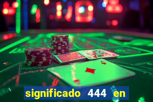 significado 444 en lo espiritual