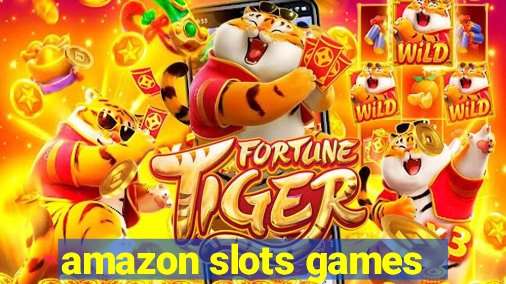 amazon slots games