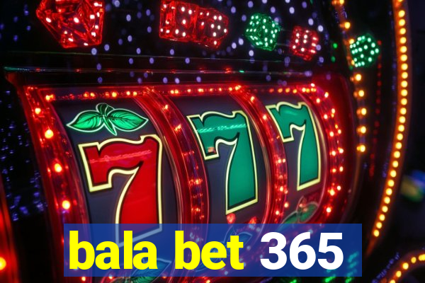 bala bet 365
