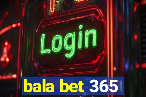 bala bet 365