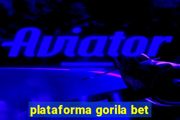 plataforma gorila bet