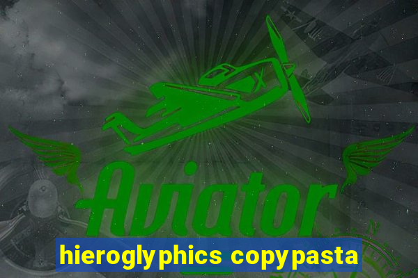 hieroglyphics copypasta