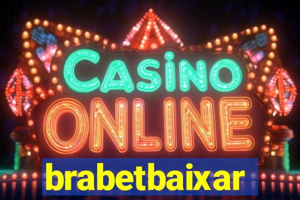 brabetbaixar
