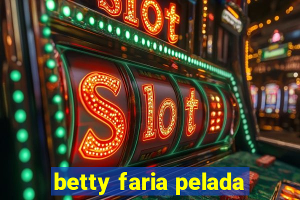 betty faria pelada
