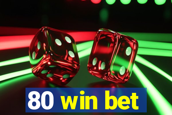 80 win bet