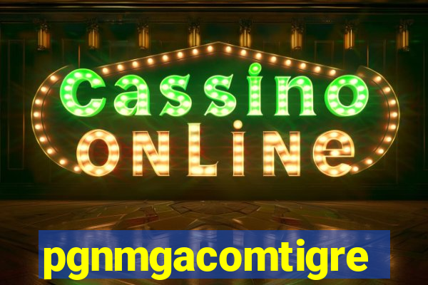 pgnmgacomtigre