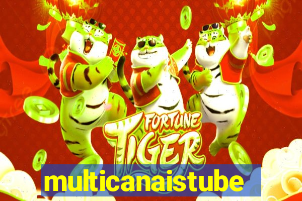 multicanaistube