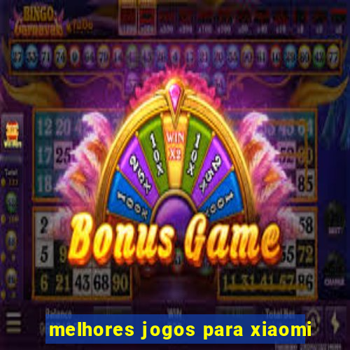 melhores jogos para xiaomi