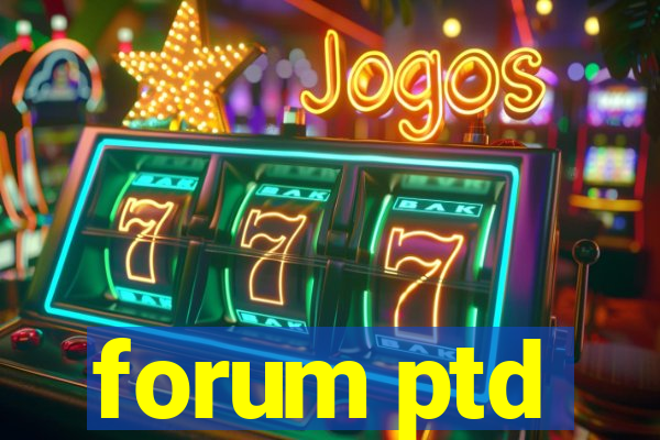 forum ptd