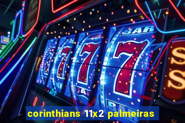 corinthians 11x2 palmeiras