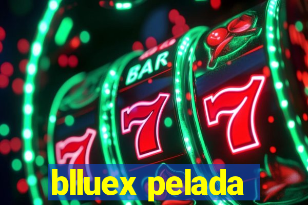 blluex pelada